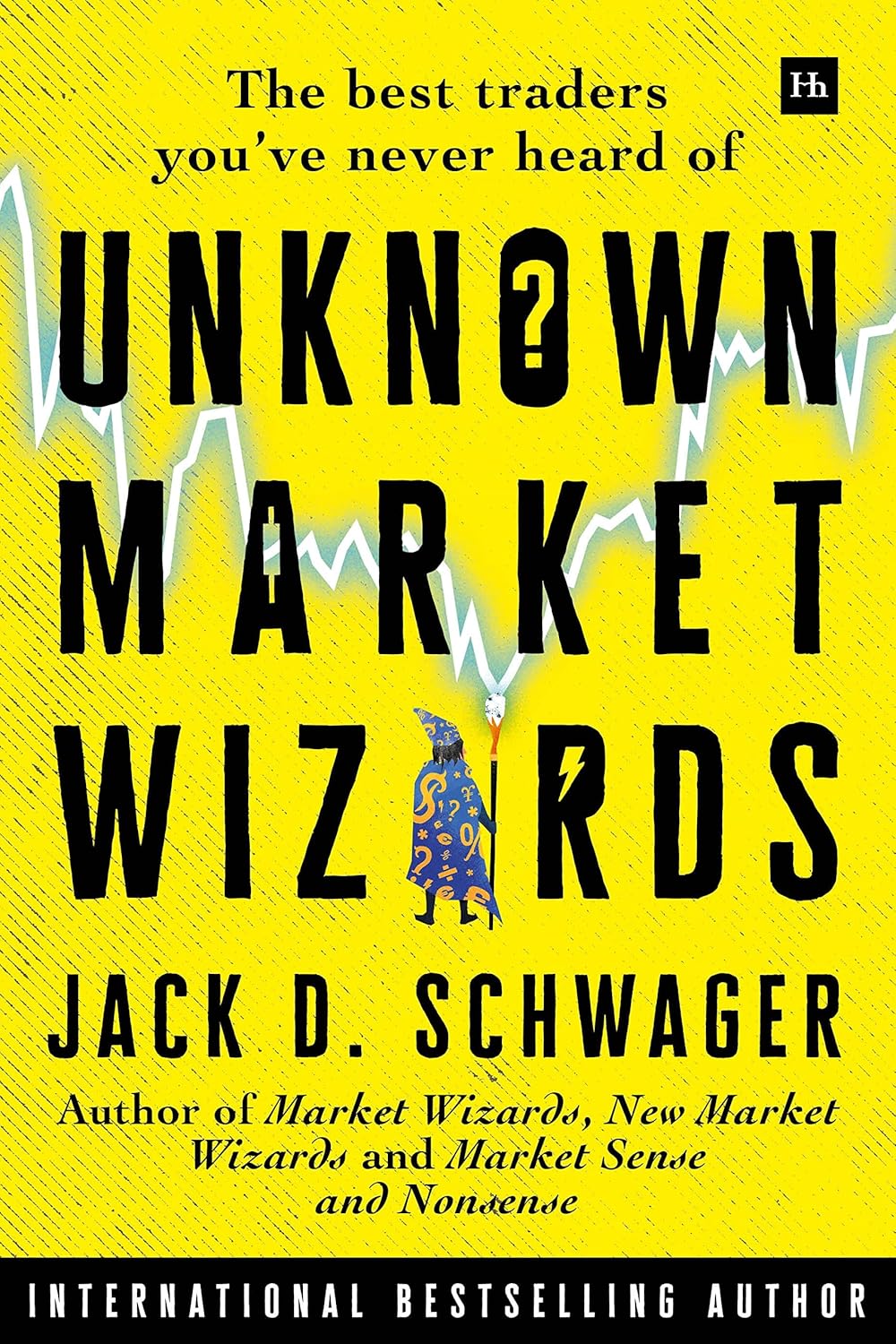 Unknown Market Wizards by Jack D. Schwager